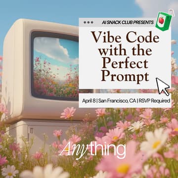 Cover Image for Finding the Perfect Prompt | Vibe Code Night with Anything.com & AI Snack Club