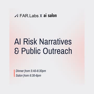 Cover Image for FAR.Labs x Ai Salon: Communication Gaps in AI Safety (Pilot Session)