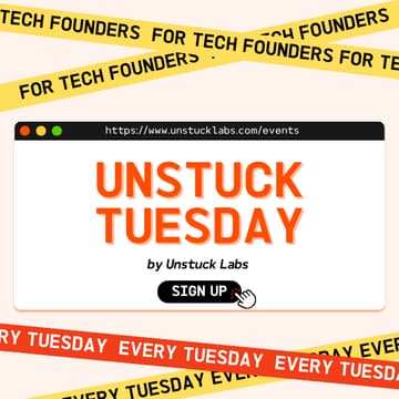 Cover Image for Unstuck Tuesday: Raw Feedback for Startup & Tech Founders