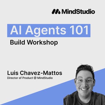 Cover Image for AI Agents 101 - MindStudio AI Agent Build Workshop