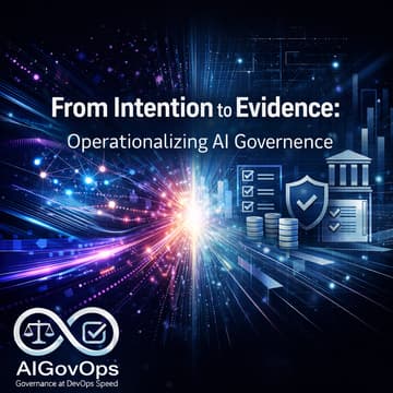 Cover Image for From Intention to Evidence: Operationalizing AI Governance