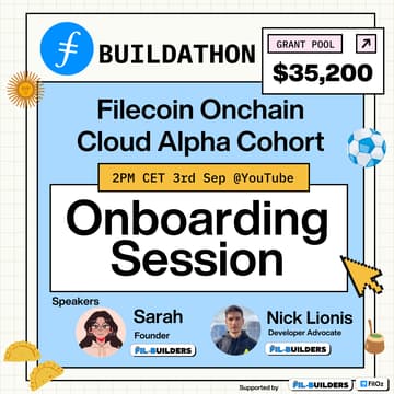 Cover Image for $352,00 Grant Filecoin Buildathon Onboarding Session : Onchain Cloud Alpha Cohort