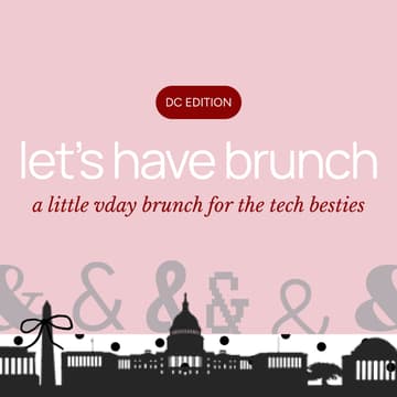 Cover Image for Girlies in Tech Brunch pt. 6 <3 | Washington, DC + VDAY Edition