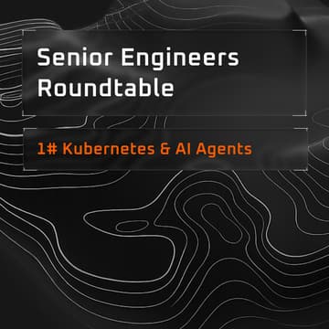 Cover Image for Senior Engineers Roundtable  (Kubernetes & AI Agents)