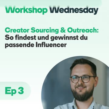 Cover Image for Creator Sourcing & Outreach: So findest und gewinnst du passende Influencer | Workshop Wednesday S01E03