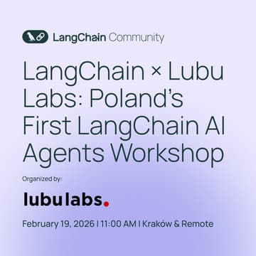 Cover Image for KRAKÓW: LangChain × Lubu Labs: Poland’s First LangChain Meetup - AI Agents Workshop (on site & remote)