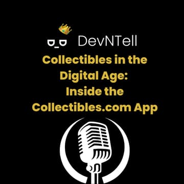 Cover Image for DevNTell - Collectibles in the Digital Age: Inside the Collectibles.com App feat. Co-Founder Dietrich von Behren