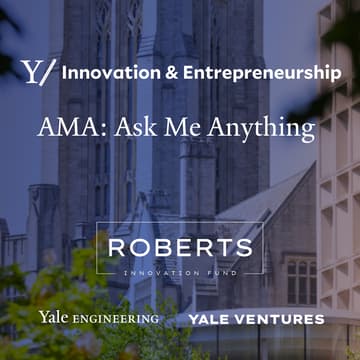 Cover Image for Yale Engineering Innovation & Entrepreneurship Ask Me Anything (AMA)
