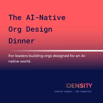 Cover Image for The AI-Native Org Design Dinner