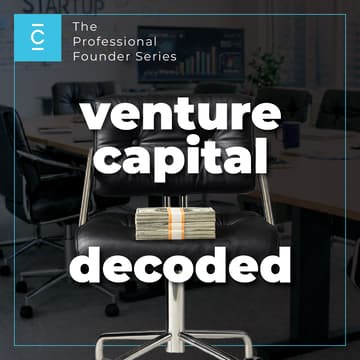 Cover Image for Venture Capital Decoded | The Professional Founder Series