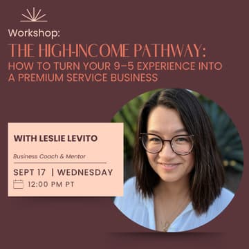 Cover Image for The High-Income Pathway: How to Turn Your 9–5 Experience into a Premium Service Business Workshop