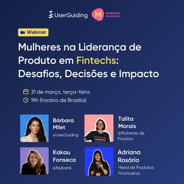 Cover Image for Mulheres na liderança de Produtos em Fintechs: Desafios, decisões e impacto