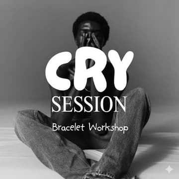 Cover Image for CRY SESSION - Bracelets Workshop