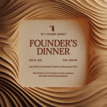 Cover Image for Founder's Dinner | Hosted by: T Palmer Agency