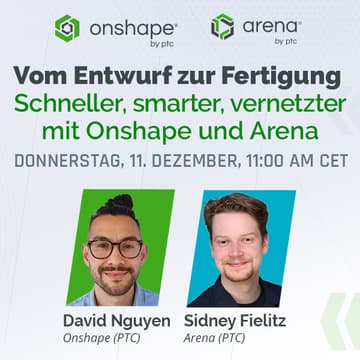 Cover Image for Vom Entwurf zur Fertigung – schneller, smarter, vernetzter mit Onshape und Arena