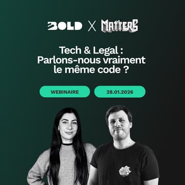 Cover Image for WEBINAIRE BOLD x Matters ⚡︎ Tech & Legal : Parlons-nous vraiment le même code ?