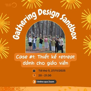 Cover Image for Gathering Design Sandbox #1: Thiết kế retreat dành cho giáo viên