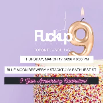Cover Image for Fuckup Nights Toronto: 9 Year Anniversary