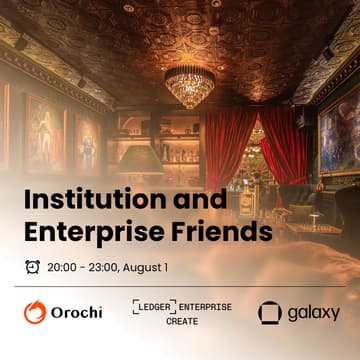 Cover Image for Institution & Enterprise Friends - hosted by Orochi Network, Ledger and Galaxy