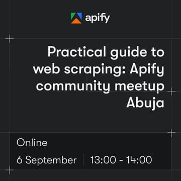 Cover Image for A Practical Guide to Web Scraping: Apify Community Meetup Abuja