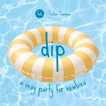 Cover Image for fwb play 💦 dip: party for newbies with Tristan Taormino