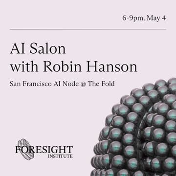 Cover Image for Foresight's AI Salon with Robin Hanson, GMU