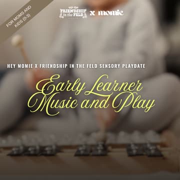 Cover Image for HEY MOMIE x Friendship in the Feld: Early Learner Music and Play