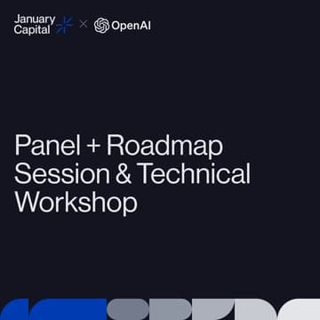 Cover Image for January Capital x OpenAI: Panel, Roadmap Session & Technical Workshop
