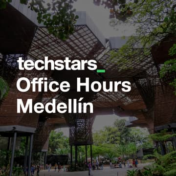 Cover Image for Medellín: Techstars Group Office Hours