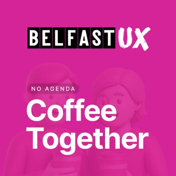 Cover Image for BelfastUX Coffee Together