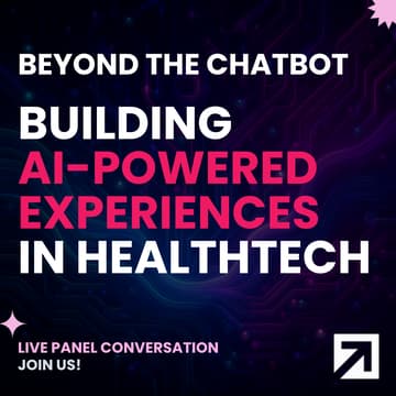 Cover Image for Beyond the Chatbot: Building AI-Powered Experiences in HealthTech