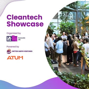 Cover Image for The Cleantech Showcase 2025 - Innovate UK x ATUM Ventures x Better Earth Ventures