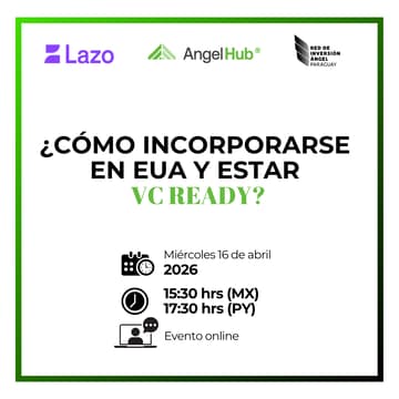 Cover Image for ¿Cómo incorporarse en EUA y estar VC ready? by Lazo + AngelHub + RIAP