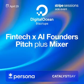 Cover Image for Fintech x AI Founders Pitch plus Mixer | Stripe Sessions side event by DigitalOcean & Catalyst Bay