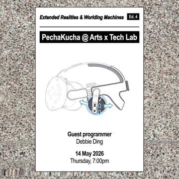 Cover Image for PechaKucha @ Arts x Tech Lab: Extended Realities & Worlding Machines