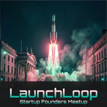 Cover Image for Launchloop Startup Founders Meetup Dublin