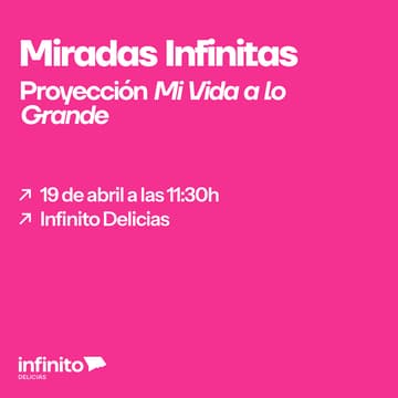 Cover Image for Miradas Infinitas: proyección "Mi vida a lo grande".