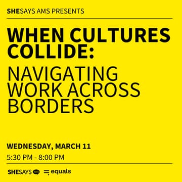 Cover Image for SheSays AMS presents: WHEN CULTURES COLLIDE: Navigating Work Across Borders