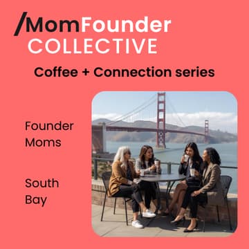 Cover Image for Coffee + Connection: Bay Area Meetup for Mom Founders & Female Founders. South Bay.