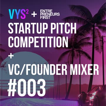 Cover Image for Vibe Your SaaS: Startup Pitch Competition + VC/Founder Mixer @ Entrepreneurs First