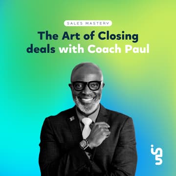 Cover Image for Sales Mastery: The Art of Closing deals with Coach Paul