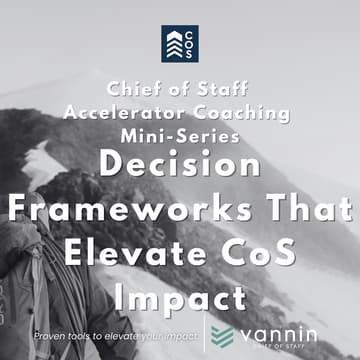 Cover Image for Chief of Staff Accelerator Coaching Mini-Series | Decision Frameworks That Elevate Chief of Staff Impact