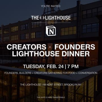 Cover Image for Creators x Founders Lighthouse Dinner, hosted by Notion