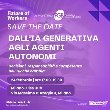 Cover Image for Future of Workers - Dall’IA generativa agli Agenti autonomi: decisioni, responsabilità e competenze nell’HR che cambia