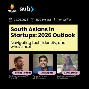 Cover Image for Mango x SVB Presents: South Asian Entrepreneurship in 2026 - A Panel and Mixer