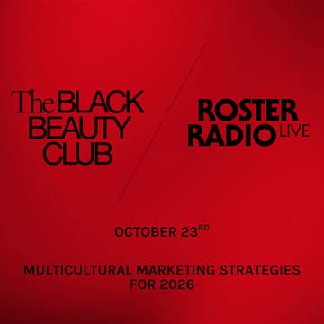 Cover Image for Roster Radio LIVE x The Black Beauty Club: Multicultural Marketing Strategies For 2026