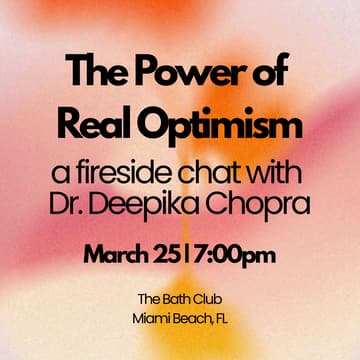 Cover Image for MIA: A Fireside Chat: The Power of Real Optimism w/ Dr. Deepika Chopra
