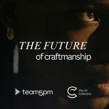 Cover Image for The Future of Craftsmanship | Team5pm x The AI Collective