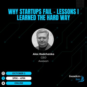 Cover Image for Founders Bay Virtual Workshop: Why Startups Fail - Lessons I Learned the Hard Way