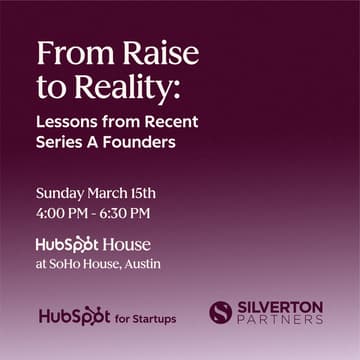 Cover Image for From Raise to Reality: Lessons from Recent Series A Founders [presented by HubSpot for Startups & Silverton Partners | SXSW 2026]